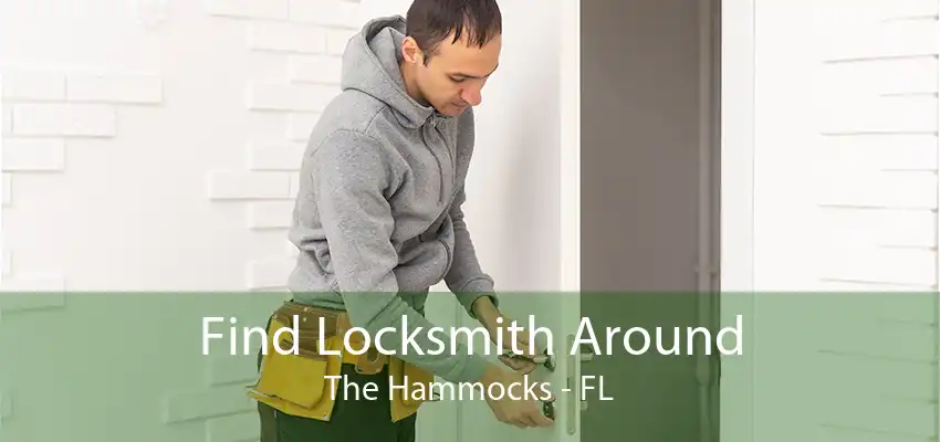 Find Locksmith Around The Hammocks - FL