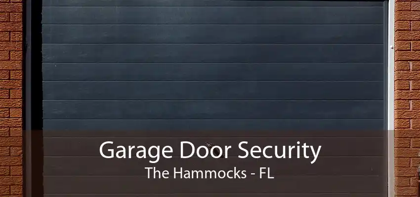 Garage Door Security The Hammocks - FL